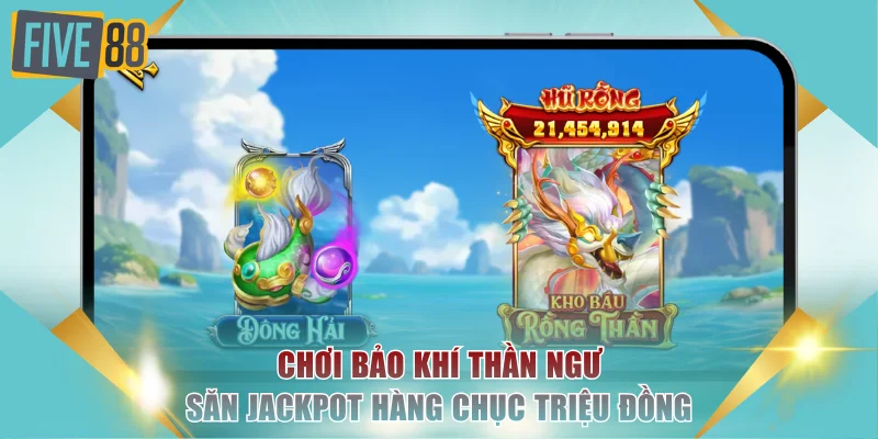 Bắn Cá Siêu Nổ Là Gì? Săn Mồi Đại Dương, Săn Luôn Jackpot 4 Chơi Bảo Khí Thần Ngư săn jackpot hàng chục triệu đồng