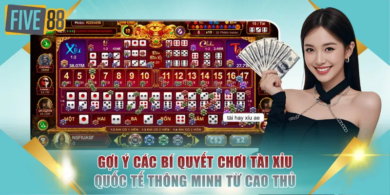 Tài Xỉu Quốc Tế FIVE88 Đẳng Cấp, Tỷ Lệ Ăn Cao Nhất 2026 4 Gợi ý các bí quyết chơi Tài Xỉu quốc tế thông minh từ cao thủ