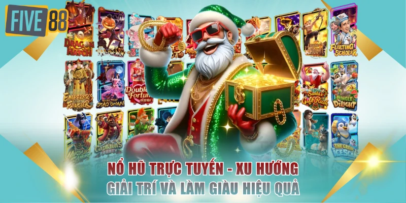 Nổ Hũ Trực Tuyến - Xu Hướng Giải Trí Và Làm Giàu Hiệu Quả 2 Nổ hũ trực tuyến