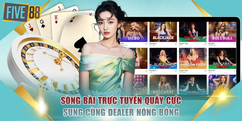 FIVE88 ⭐Nhà Cái Uy Tín Đăng Ký Tặng 100% Nạp Đầu 16 Sòng bài trực tuyến quẩy cực sung cùng dealer nóng bỏng